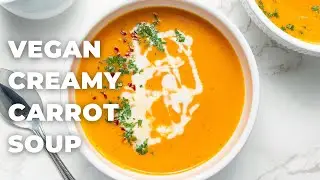 VEGAN CREAMY CARROT SOUP |Easy, Gluten-Free, WFPB|