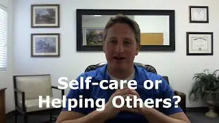 Self-Care vs. Helping Others