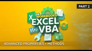 Workbooks in VBA &ndash; Part 2 | Advanced Workbook Properties & Methods | Excel VBA for Beginners