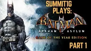 Summit1G Plays Batman Arkham Asylum Part 1 (Full Stream)