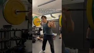 Always remember to have a spotter