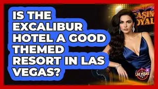 Is The Excalibur Hotel A Good Themed Resort In Las Vegas? - Las Vegas Insider Guide