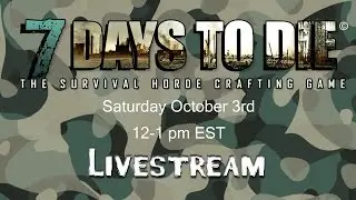 7 Days to Die Livestream 10-3-15