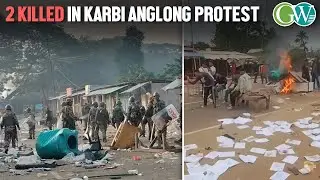 KARBI ANGLONG PROTEST ESCALATES; 2 KILLED, INTERNET SUSPENDED