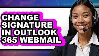 How to Change Signature in Outlook 365 Webmail (easy Method)