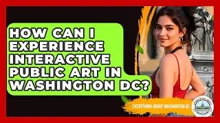 How Can I Experience Interactive Public Art In Washington DC? - Everything About Washington DC