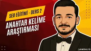 Anahtar Kelime Araştırması | Ücretsiz SEO Eğitimi - Ders 2 (2025)