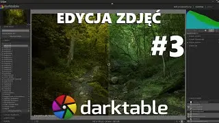 👽 Edycja zdjęć #3 Darmowy program Darktable. Magiczny Las.