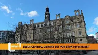Leeds Central Library set for &pound;850k investment
