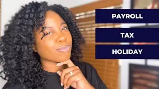 PAYROLL TAX HOLIDAY Explained