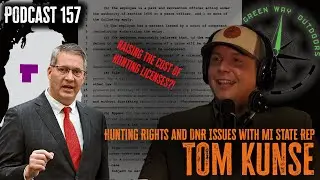 Podcast 157 - Hunting Rights and DNR issues w/ State Rep Tom Kunse - The Green Way Outdoors Podcast