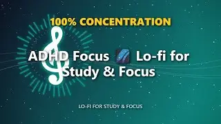 ADHD Focus 🌌 Lo-fi for Study & Focus