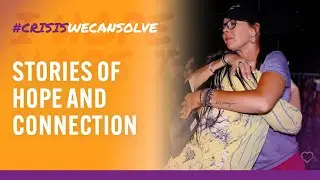 A Crisis We Can Solve: Stories of Hope and Connection