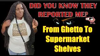 DID YOU KNOW THEY REPORTED ME- From Ghetto to the Supermarket Shelves 🎂