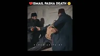 Ismail Pasha death 😞😞😔😞😭😭😭😭😭😭😭😭😟