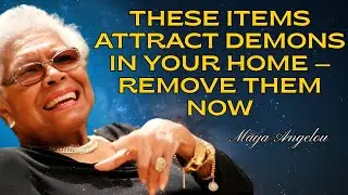 These Items Attract Demons in Your Home &mdash; Remove Them Now - Maya Angelou