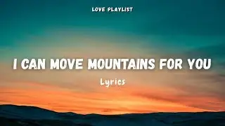 I Can Move Mountains For You - Strength in Every Step | Love Playlist