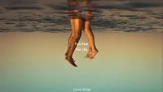 Two Feet - Her Life (Lyrics)