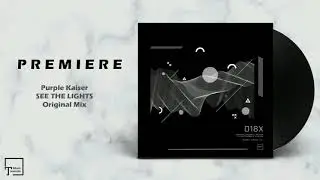 PREMIERE: Purple Kaiser - See The Lights (Original Mix) [ICONYC]