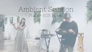Ambient Session - Ayane Ohno × Kenji Azuma