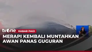 Semburkan Awan Panas Guguran, Status Gunung Merapi Siaga! | Kabar Pagi