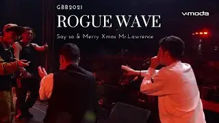 Rogue Wave   GBB 2021  Semi Final  Merry Xmas Mr.Lawrence