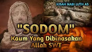 NGERIII...!!! Beginilah Kisah Nabi Luth dan Azab yang Menimpa Kaum SODOM
