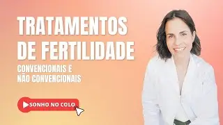 Tratamentos de fertilidade | Procria&ccedil;&atilde;o medicamente assistida (PMA) e interven&ccedil;&otilde;es complementares