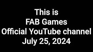 This is FAB Games Official YouTube channel - July 25, 2024