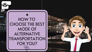 How To Choose The Best Mode of Alternative Transportation For You?