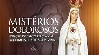 Mistérios Dolorosos | Terço Mariano com a Comunidade Água Viva | 20/01/26, 12h