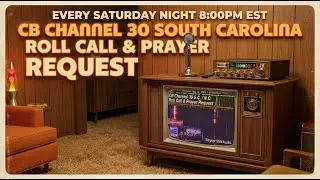 CB Channel 30 South Carolina Roll Call and Prayer Request 1/17/26 8:00pm