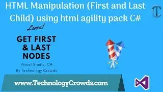 HTML Manipulation (First and Last Child) using html agility pack | Web Scraping | Data Extraction
