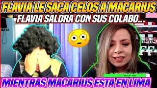 😂FLAVIA LE SACA CELOS A MACARIUS😆MACARIUS LE PIDE SU ANACL&euro;TO A FLAVIA🔥FLAVIA SALDRA CON SUS COLABOR