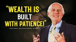 Wealth is Built with Patience: Why the Rich Think Long-Term | Jim Rohn Motivation