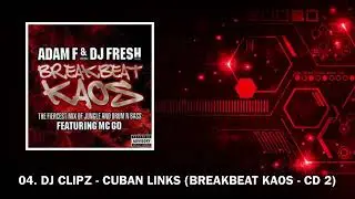 04. DJ Clipz - Cuban Links (Breakbeat Kaos - CD 2)