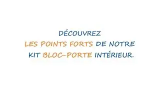 Carlier Bois - D&eacute;couvrez les points forts de notre kit bloc-porte int&eacute;rieur ?