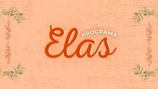 Programa Elas | Especial de Ano Novo - 26/12/2025