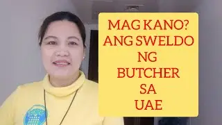 MAGKANO ANG SWELDO, NG 1 BAGUHANG BUTCHER, SA UAE BY RAQUEL TUBIG