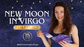 New Moon in Virgo | EFT Tapping & Tarot Reading