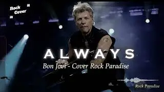 ALWAYS - Bon Jovi (Rock Cover) || Rock Paradise #rockcover #rockparadise