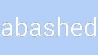 Abashed Definition & Meaning