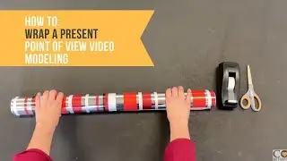 How To Wrap a Present - Point of View Video Modeling