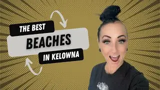 BEST BEACHES IN KELOWNA