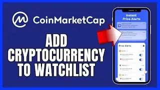 How to Add Cryptocurrency to Watchlist on CoinMarketCap App 2025?