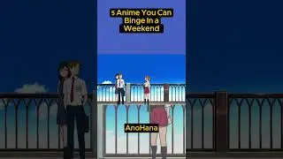 5 Anime You Can Binge In A Weekend