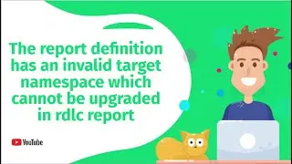 The report definition has an invalid target namespace which cannot be upgraded in rdlc report
