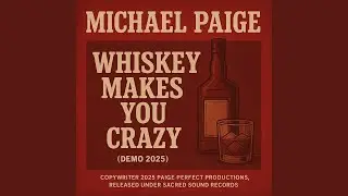 Whiskey Makes You Crazy (2025 Demo)