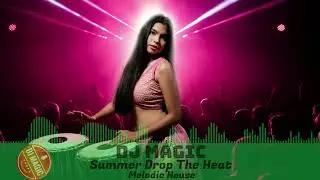 Dj Magic - Summer Drop The Heat ❎ House Mix 2025