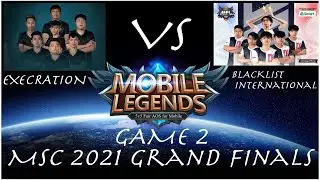 EXECRATION VS BLACKLIST INTERNATIONAL GAME 2 | MSC 2021 GRAND FINALS | MOBILE LEGENDS BANG BANG